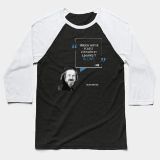 Alan Watts on Patience Baseball T-Shirt